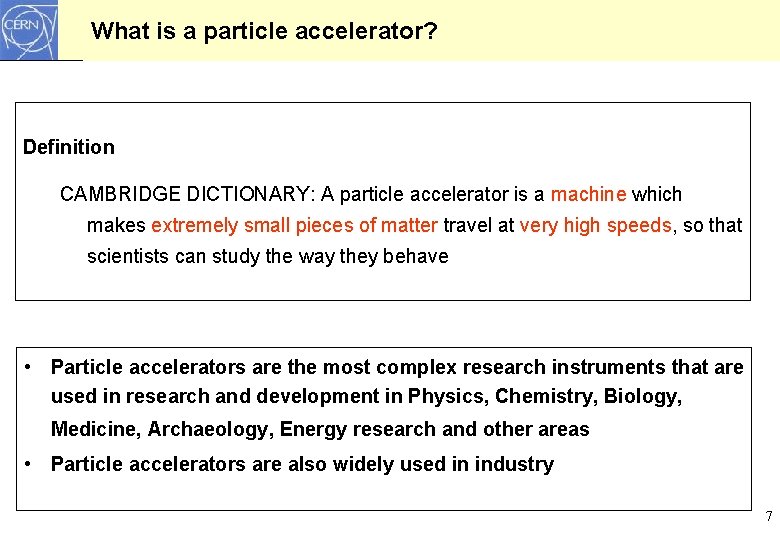 What is a particle accelerator? Definition CAMBRIDGE DICTIONARY: A particle accelerator is a machine What is a particle accelerator? Definition CAMBRIDGE DICTIONARY: A particle accelerator is a machine