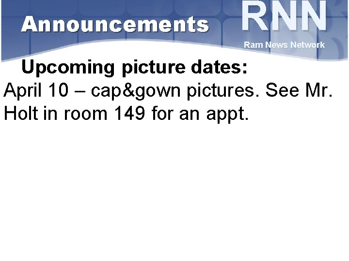 Announcements RNN Ram News Network Upcoming picture dates: April 10 – cap&gown pictures. See