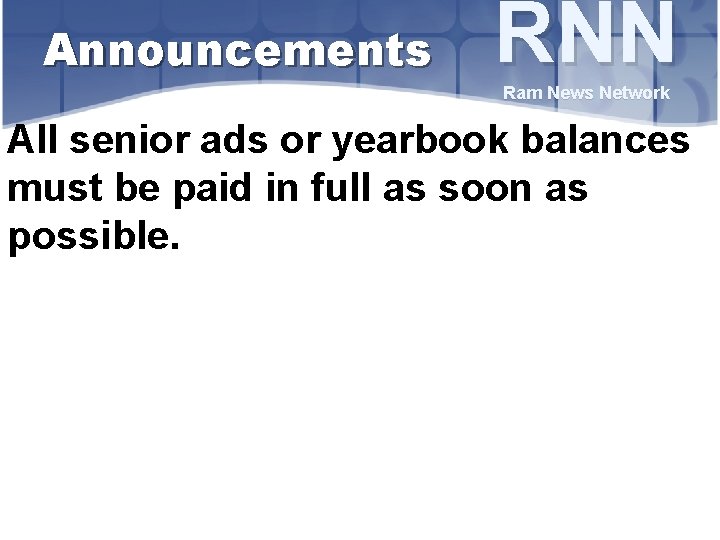Announcements RNN Ram News Network All senior ads or yearbook balances must be paid