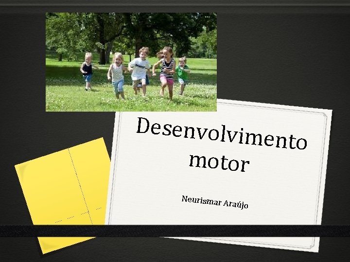 Desenvolvim ento motor Neurismar Araújo 