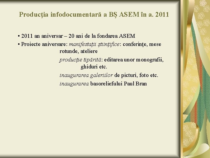 Producţia infodocumentară a BŞ ASEM în a. 2011 • 2011 an aniversar – 20