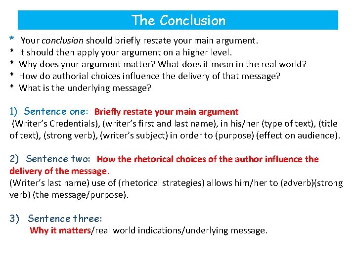 The Conclusion * * * Your conclusion should briefly restate your main argument. It