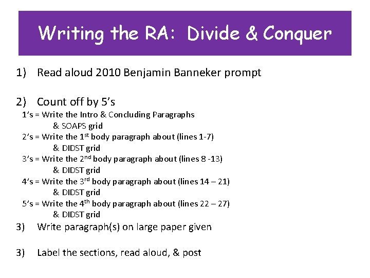 Writing the RA: Divide & Conquer 1) Read aloud 2010 Benjamin Banneker prompt 2)