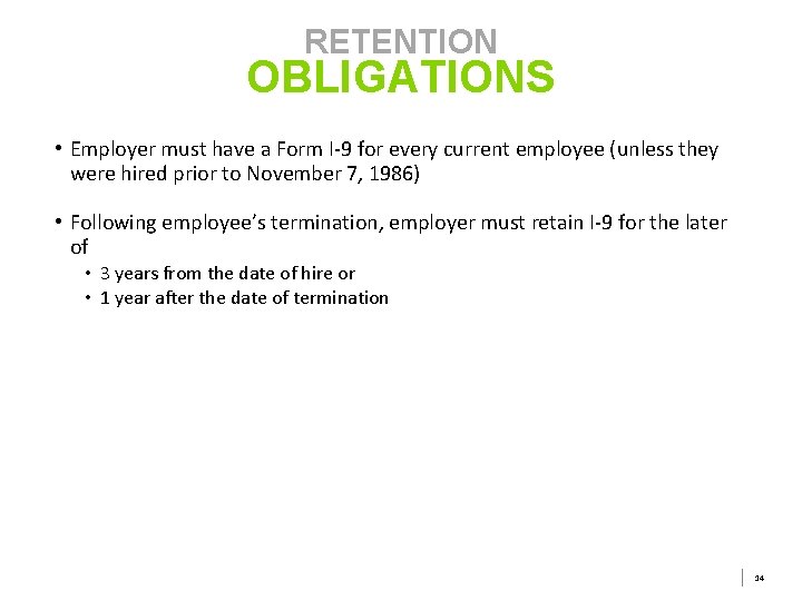 RETENTION OBLIGATIONS • Employer must have a Form I-9 for every current employee (unless RETENTION OBLIGATIONS • Employer must have a Form I-9 for every current employee (unless