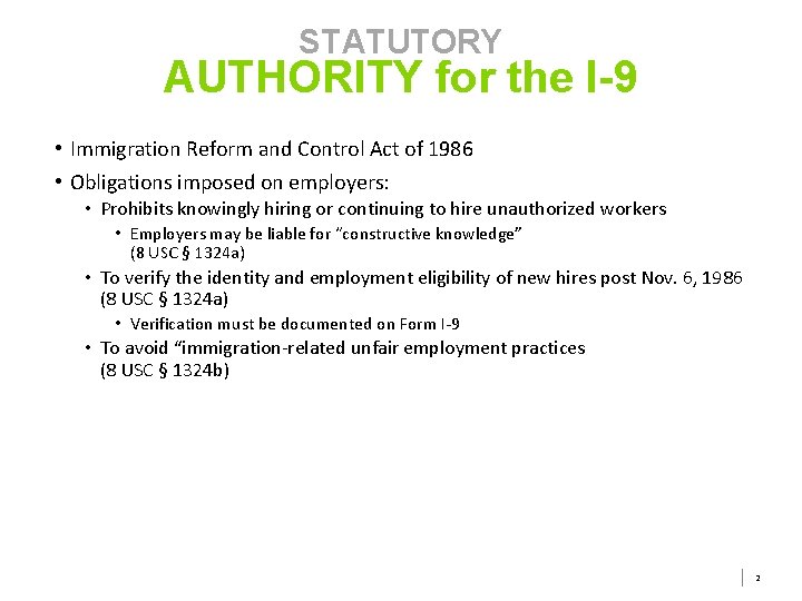 STATUTORY AUTHORITY for the I-9 • Immigration Reform and Control Act of 1986 • STATUTORY AUTHORITY for the I-9 • Immigration Reform and Control Act of 1986 •