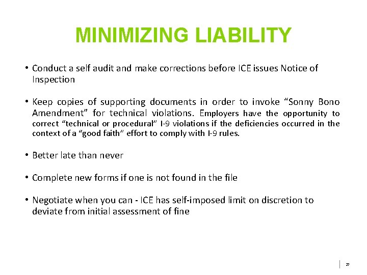 MINIMIZING LIABILITY • Conduct a self audit and make corrections before ICE issues Notice MINIMIZING LIABILITY • Conduct a self audit and make corrections before ICE issues Notice