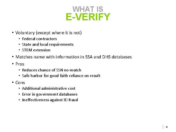 WHAT IS E-VERIFY • Voluntary (except where it is not) • Federal contractors • WHAT IS E-VERIFY • Voluntary (except where it is not) • Federal contractors •