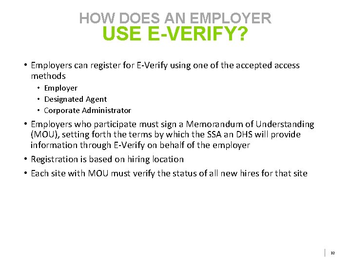 HOW DOES AN EMPLOYER USE E-VERIFY? • Employers can register for E-Verify using one HOW DOES AN EMPLOYER USE E-VERIFY? • Employers can register for E-Verify using one