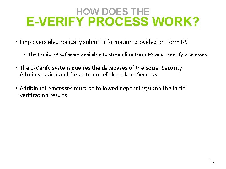 HOW DOES THE E-VERIFY PROCESS WORK? • Employers electronically submit information provided on Form HOW DOES THE E-VERIFY PROCESS WORK? • Employers electronically submit information provided on Form