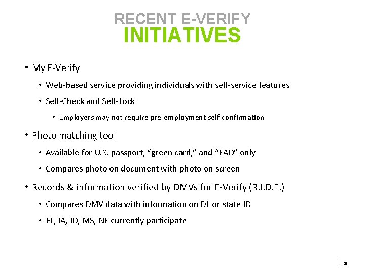 RECENT E-VERIFY INITIATIVES • My E-Verify • Web-based service providing individuals with self-service features RECENT E-VERIFY INITIATIVES • My E-Verify • Web-based service providing individuals with self-service features
