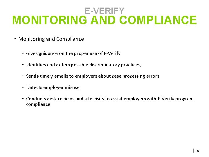 E-VERIFY MONITORING AND COMPLIANCE • Monitoring and Compliance • Gives guidance on the proper E-VERIFY MONITORING AND COMPLIANCE • Monitoring and Compliance • Gives guidance on the proper