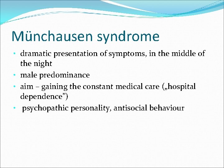 Münchausen syndrome • dramatic presentation of symptoms, in the middle of the night •