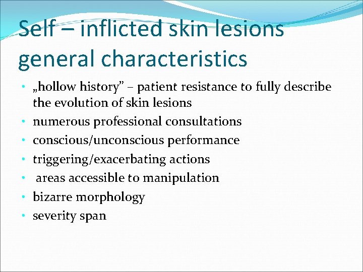 Self – inflicted skin lesions general characteristics • „hollow history” – patient resistance to