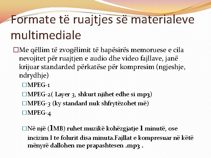 Formate të ruajtjes së materialeve multimediale �Me qëllim të zvogëlimit të hapësirës memoruese e