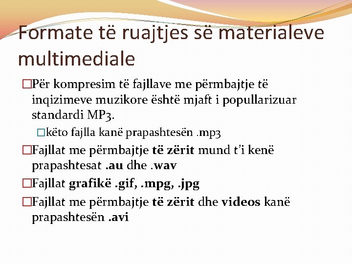 Formate të ruajtjes së materialeve multimediale �Për kompresim të fajllave me përmbajtje të inqizimeve