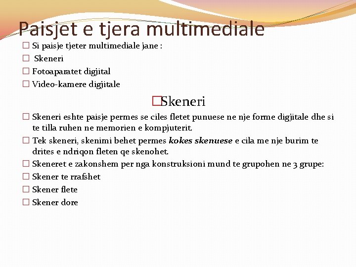 Paisjet e tjera multimediale � Si paisje tjeter multimediale jane : � Skeneri �
