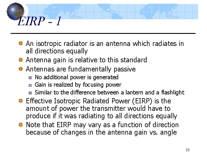 EIRP - 1 An isotropic radiator is an antenna which radiates in all directions