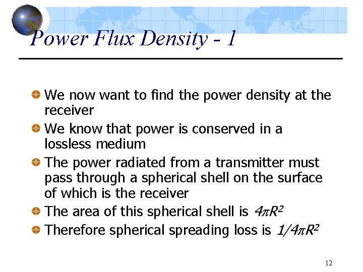 Power Flux Density - 1 We now want to find the power density at