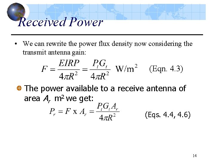 Received Power • We can rewrite the power flux density now considering the transmit