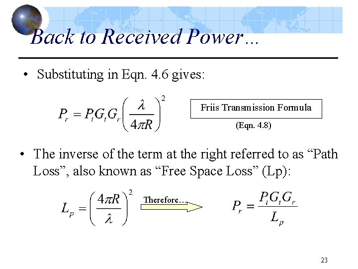 Back to Received Power… • Substituting in Eqn. 4. 6 gives: Friis Transmission Formula