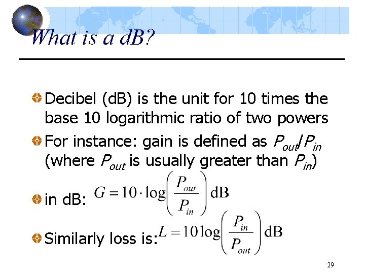 What is a d. B? Decibel (d. B) is the unit for 10 times