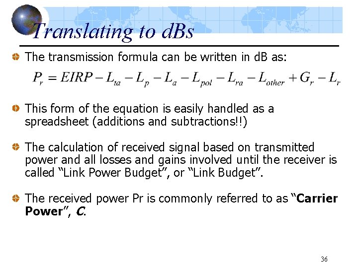 Translating to d. Bs The transmission formula can be written in d. B as: