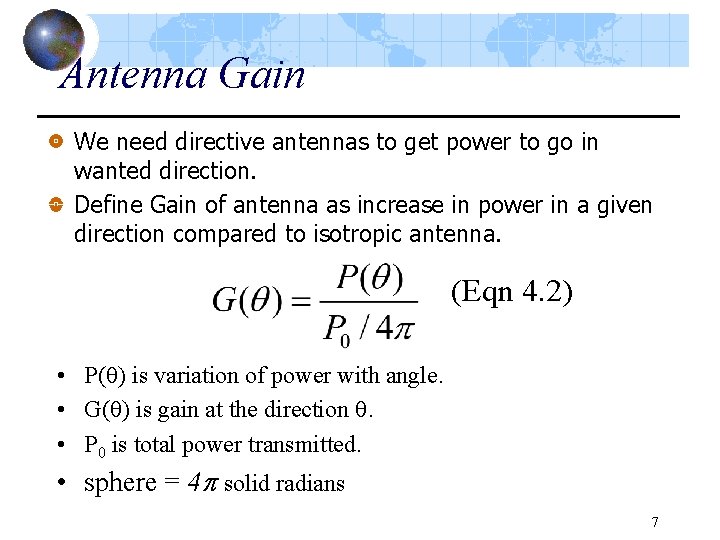 Antenna Gain We need directive antennas to get power to go in wanted direction.