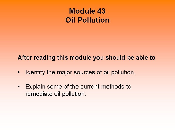 Module 43 Oil Pollution After reading this module you should be able to •
