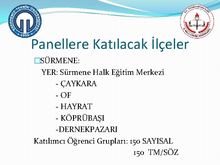 Panellere Katılacak İlçeler �SÜRMENE: YER: Sürmene Halk Eğitim Merkezi - ÇAYKARA - OF -