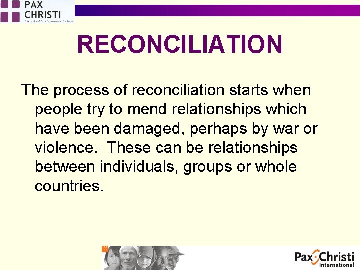 RECONCILIATION The process of reconciliation starts when people try to mend relationships which have