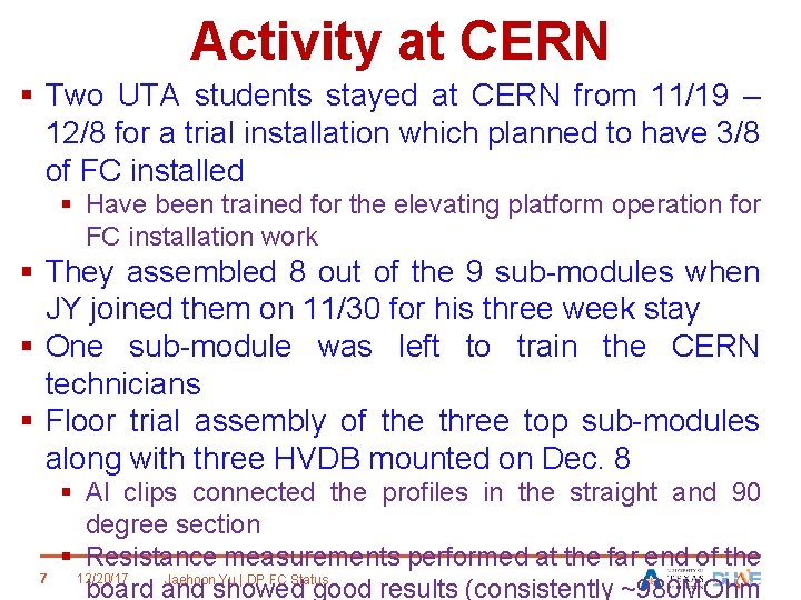 Activity at CERN § Two UTA students stayed at CERN from 11/19 – 12/8