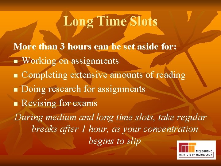 Long Time Slots More than 3 hours can be set aside for: n Working