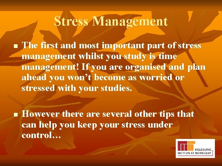 Stress Management n n The first and most important part of stress management whilst