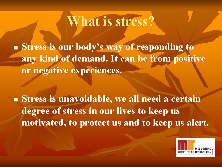 What is stress? n n Stress is our body’s way of responding to any