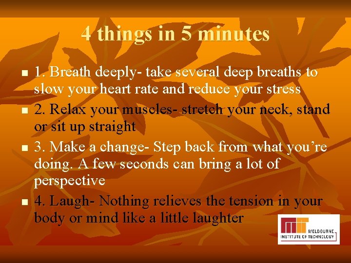 4 things in 5 minutes n n 1. Breath deeply- take several deep breaths