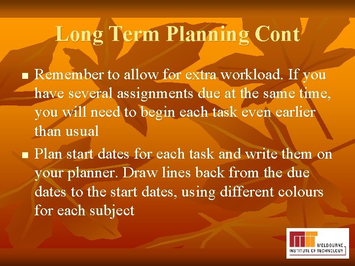 Long Term Planning Cont n n Remember to allow for extra workload. If you
