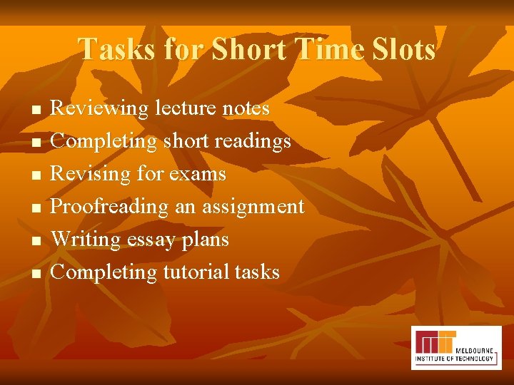 Tasks for Short Time Slots n n n Reviewing lecture notes Completing short readings