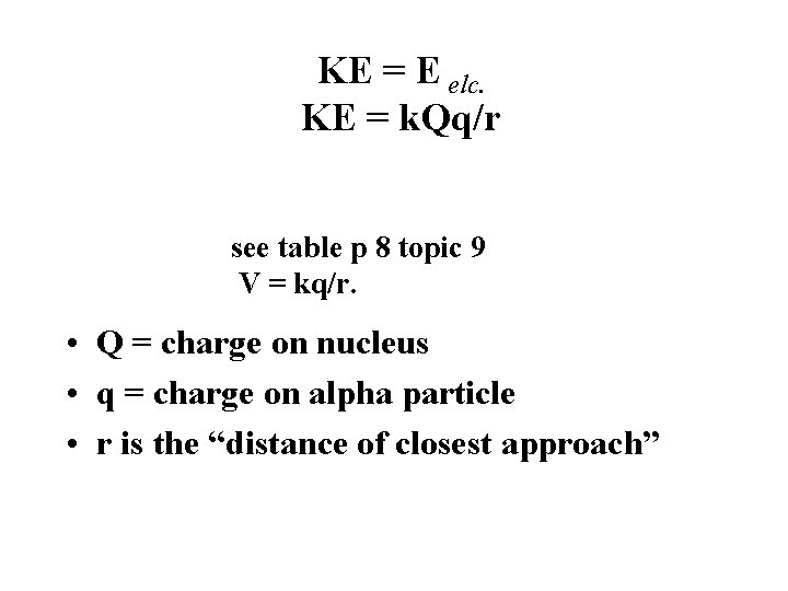 KE = E elc. KE = k. Qq/r see table p 8 topic 9