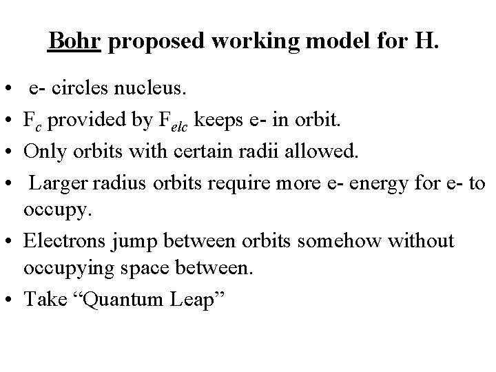 Bohr proposed working model for H. • • e- circles nucleus. Fc provided by