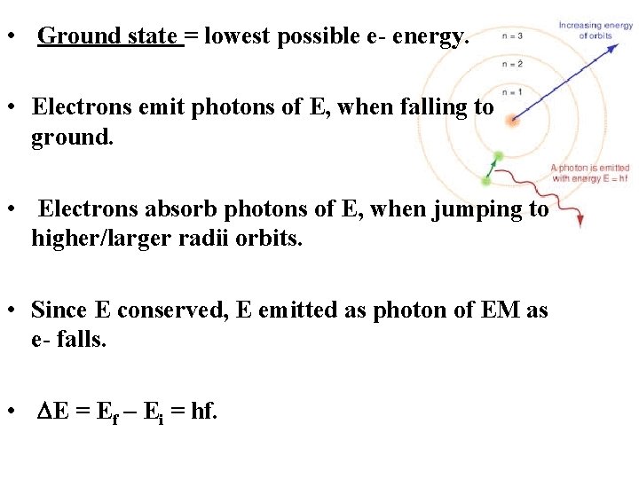  • Ground state = lowest possible e- energy. • Electrons emit photons of
