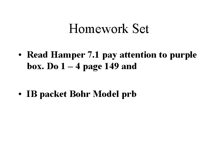 Homework Set • Read Hamper 7. 1 pay attention to purple box. Do 1