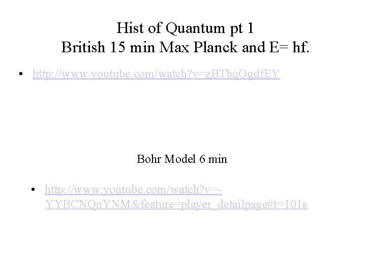 Hist of Quantum pt 1 British 15 min Max Planck and E= hf. •