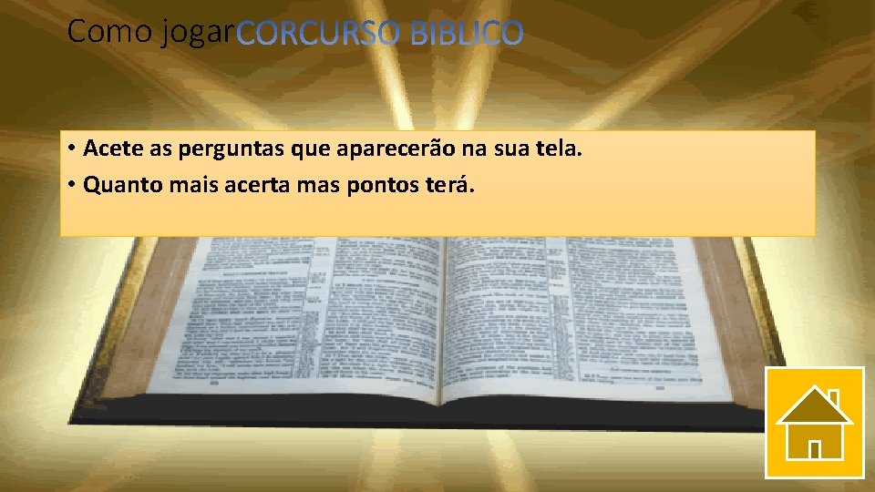 Como jogar • Acete as perguntas que aparecerão na sua tela. • Quanto mais