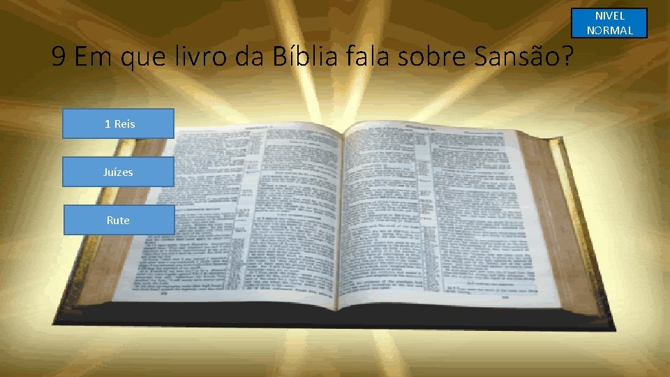 9 Em que livro da Bíblia fala sobre Sansão? 1 Reis Juízes Rute NIVEL
