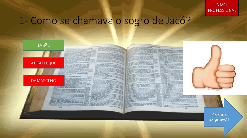 NIVEL PROFESSIONAL 1 - Como se chamava o sogro de Jacó? LABÃO ABIMELEQUE DAMASCENO