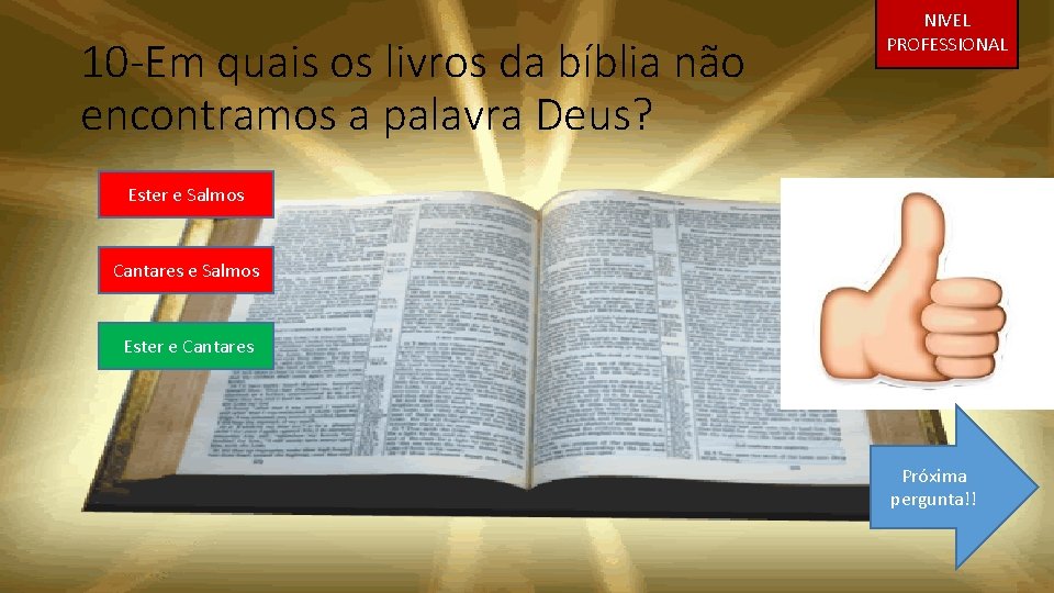 10 -Em quais os livros da bíblia não encontramos a palavra Deus? NIVEL PROFESSIONAL