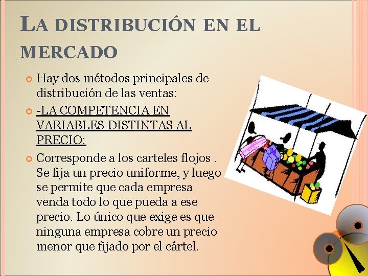 LA DISTRIBUCIÓN EN EL MERCADO Hay dos métodos principales de distribución de las ventas: