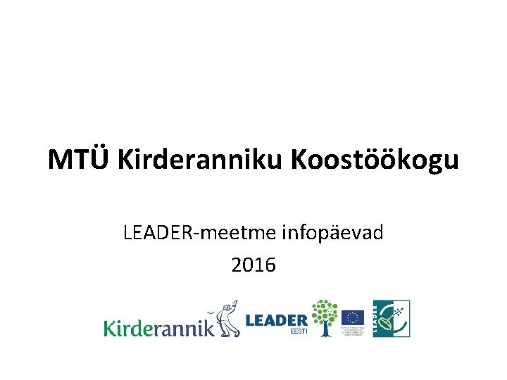 MTÜ Kirderanniku Koostöökogu LEADER-meetme infopäevad 2016 