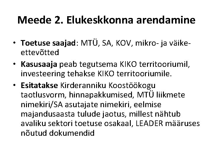 Meede 2. Elukeskkonna arendamine • Toetuse saajad: MTÜ, SA, KOV, mikro- ja väikeettevõtted •