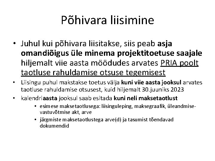 Põhivara liisimine • Juhul kui põhivara liisitakse, siis peab asja omandiõigus üle minema projektitoetuse